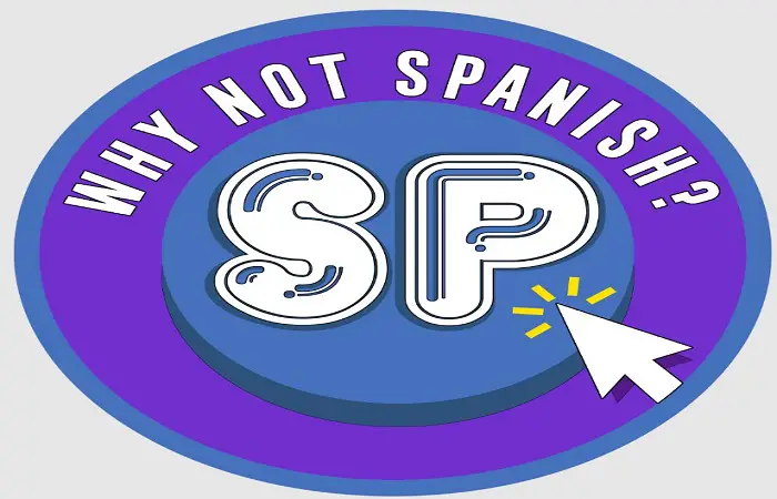 why not spanish