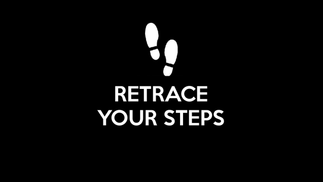 retrace your steps