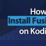 What Is Kodi Fusion: Everything You Need to Know